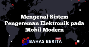 Mengenal Sistem Pengereman Elektronik pada Mobil Modern