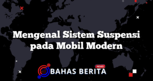 Mengenal Sistem Suspensi pada Mobil Modern