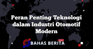Peran Penting Teknologi dalam Industri Otomotif Modern