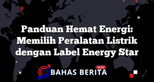 Panduan Hemat Energi: Memilih Peralatan Listrik dengan Label Energy Star
