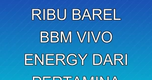 Analisis Pembelian 40 Ribu Barel BBM Vivo Energy dari Pertamina 2025