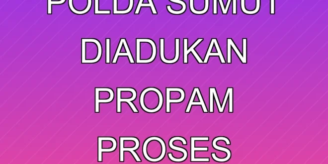 Eks Kabagwassidik Polda Sumut Diadukan Propam, Proses Investigasi Berjalan