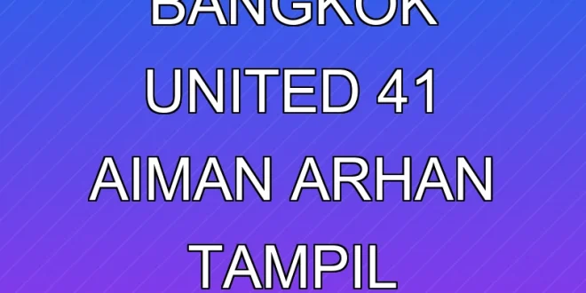 JDT Bantai Bangkok United 4-1: Aiman & Arhan Tampil Memukau