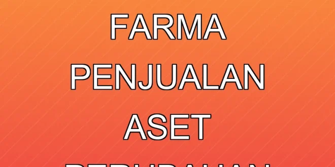 Analisis RUPSLB Kimia Farma: Penjualan Aset & Perubahan Pengurus
