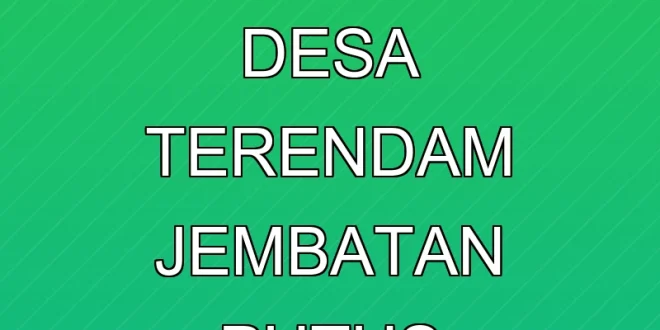 Banjir Tolitoli 3 Desa Terendam & Jembatan Putus Terbaru