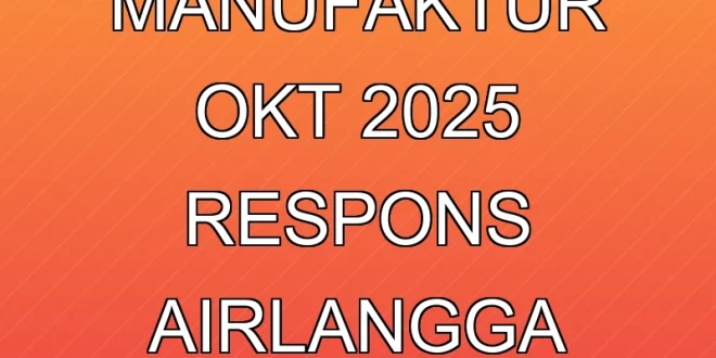 Indeks PMI Manufaktur Okt 2025 & Respons Airlangga Hartarto
