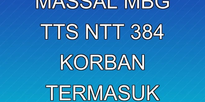 Keracunan Massal MBG TTS NTT: 384 Korban Termasuk Bayi & Ibu Hamil