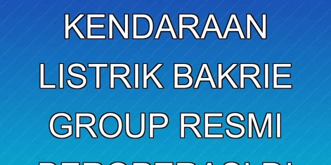 Pabrik Perakitan Kendaraan Listrik Bakrie Group Resmi Beroperasi di Magelang