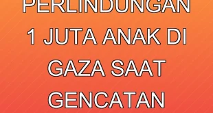 UNICEF Serukan Perlindungan 1 Juta Anak di Gaza Saat Gencatan Senjata Rapuh