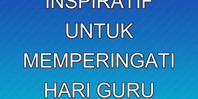 8 Film Inspiratif untuk Memperingati Hari Guru Nasional