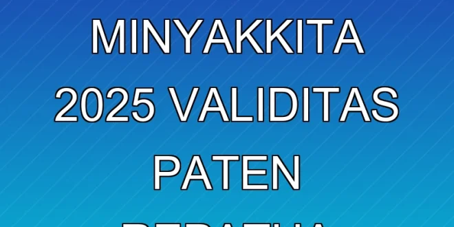 Aturan Terbaru MinyakKita 2025 & Validitas Paten Repatha Amgen