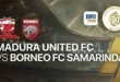 Borneo FC Menang Melawan Madura United di Super League 2024