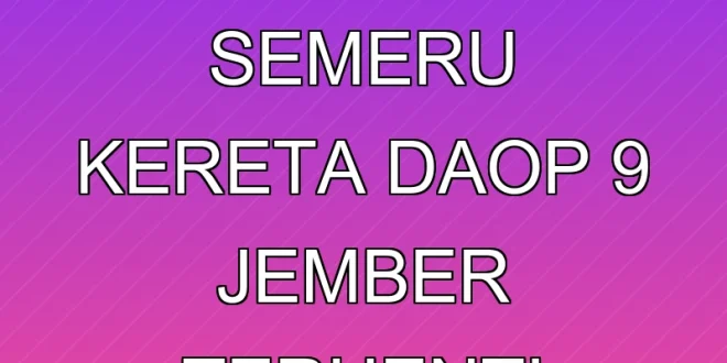 Dampak Erupsi Semeru: Kereta Daop 9 Jember Terhenti Sementara