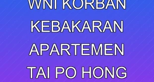 KJRI Pantau WNI Korban Kebakaran Apartemen Tai Po Hong Kong