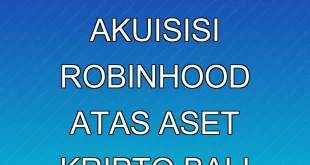 Analisis Finansial Akuisisi Robinhood atas Aset Kripto Bali United 2025