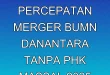 Analisis Percepatan Merger BUMN Danantara tanpa PHK Massal 2025