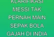 Klarifikasi Messi Tak Pernah Main Sepak Bola Gajah di India