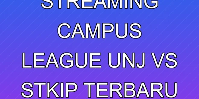 Link Live Streaming Campus League UNJ vs STKIP Terbaru 2025