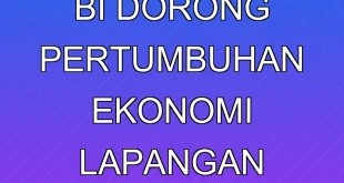 Mandat Baru BI Dorong Pertumbuhan Ekonomi & Lapangan Kerja 2025