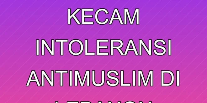 Paus Leo XIV Kecam Intoleransi Anti-Muslim di Lebanon