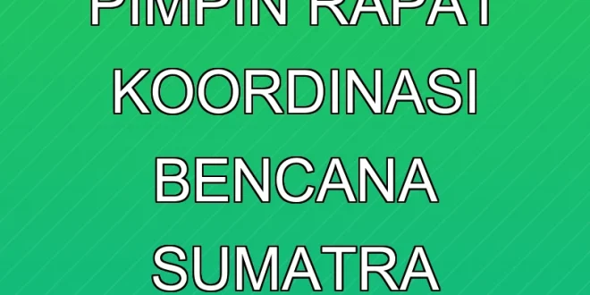 Prabowo Pimpin Rapat Koordinasi Bencana Sumatra Terbaru