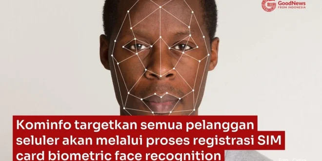 Registrasi SIM Card Biometrik Wajah Mulai 2026: Keamanan Data Terjaga