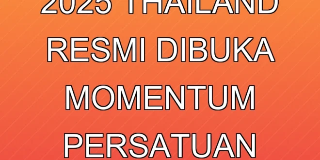 SEA Games 2025 Thailand Resmi Dibuka, Momentum Persatuan ASEAN