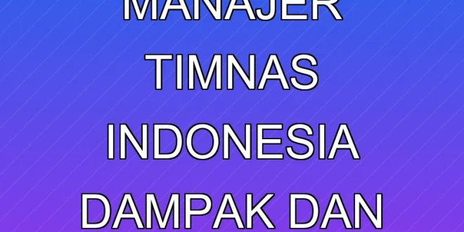 Sumardji Mundur Manajer Timnas Indonesia: Dampak dan Proses Penggantiannya