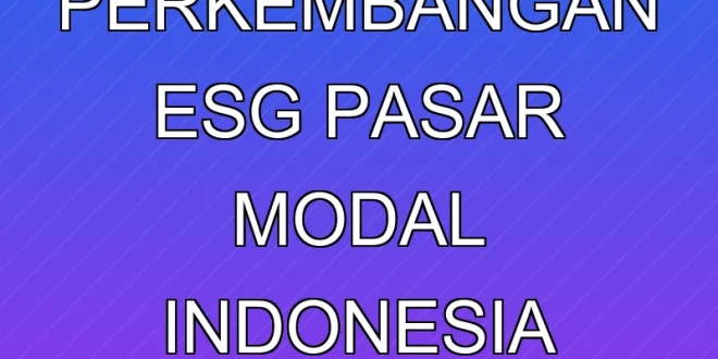 Tren Positif Perkembangan ESG Pasar Modal Indonesia 2025